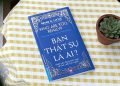 Bạn Thật Sự Là Ai? - Who Are You, Really?