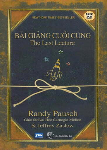 The Last Lecture - Bài giảng cuối cùng (Tác giả Randy Pausch & Jeffrey Zaslow)