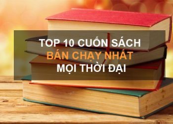 Top 10 Quyển Sách Bán Chạy Nhất Mọi Thời Đại