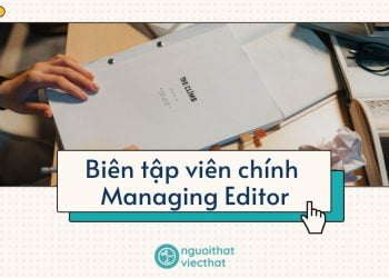 Biên tập viên chính – Managing Editor
