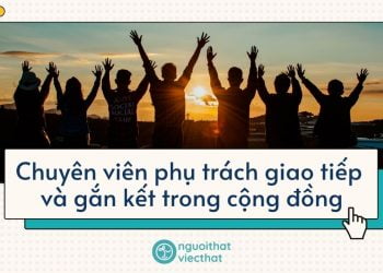Chuyên viên phụ trách giao tiếp và gắn kết trong cộng đồng