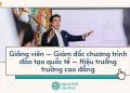 Giảng viên – Giám đốc chương trình đào tạo quốc tế – Hiệu trưởng trường cao đẳng