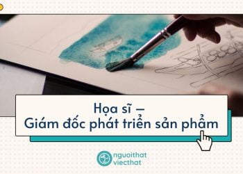 Họa sĩ – Giám đốc phát triển sản phẩm