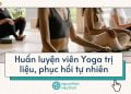 Huấn luyện viên Yoga Trị liệu, Phục hồi tự nhiên