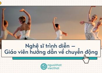 Nghệ sĩ trình diễn – Giáo viên hướng dẫn về chuyển động