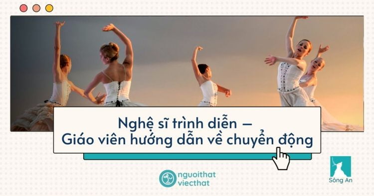 Nghệ sĩ trình diễn – Giáo viên hướng dẫn về chuyển động