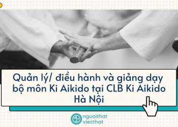 Quản lý/ điều hành và giảng dạy bộ môn Ki Aikido tại CLB Ki Aikido Hà Nội
