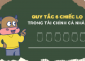 Quản lý tài chính cá nhân với Quy tắc 6 cái lọ