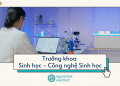 Trưởng Khoa Sinh học – Công nghệ Sinh học