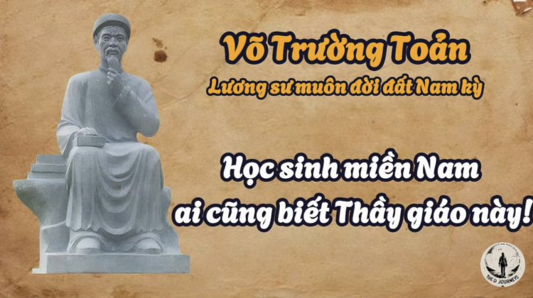 Võ Trường Toản - Bậc Lương Sư Hưng Quốc - Sư Tổ ngành giáo dục Nam Kỳ | #2 Idol Việt xưa